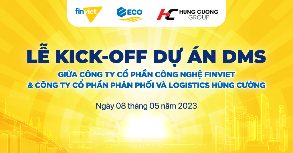 LỄ KICK-OFF DỰ ÁN DMS GIỮA FINVIET VÀ HÙNG CƯỜNG GROUP