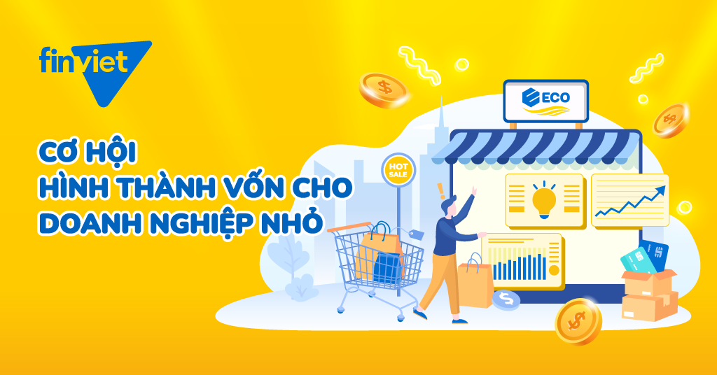 CƠ HỘI HÌNH THÀNH VỐN CHO DOANH NGHIỆP NHỎ