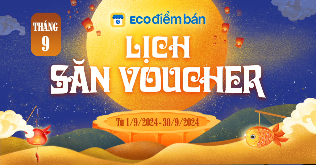 LỊCH SĂN VOUCHER ECO ĐIỂM BÁN THÁNG 9/2024