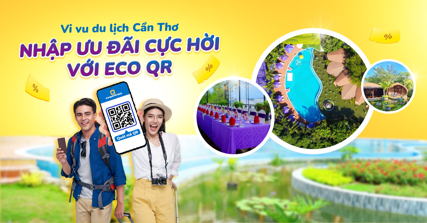 Trải Nghiệm Du Lịch Cần Thơ – Ưu Đãi Hấp Dẫn Khi Thanh Toán Qua ECO QR