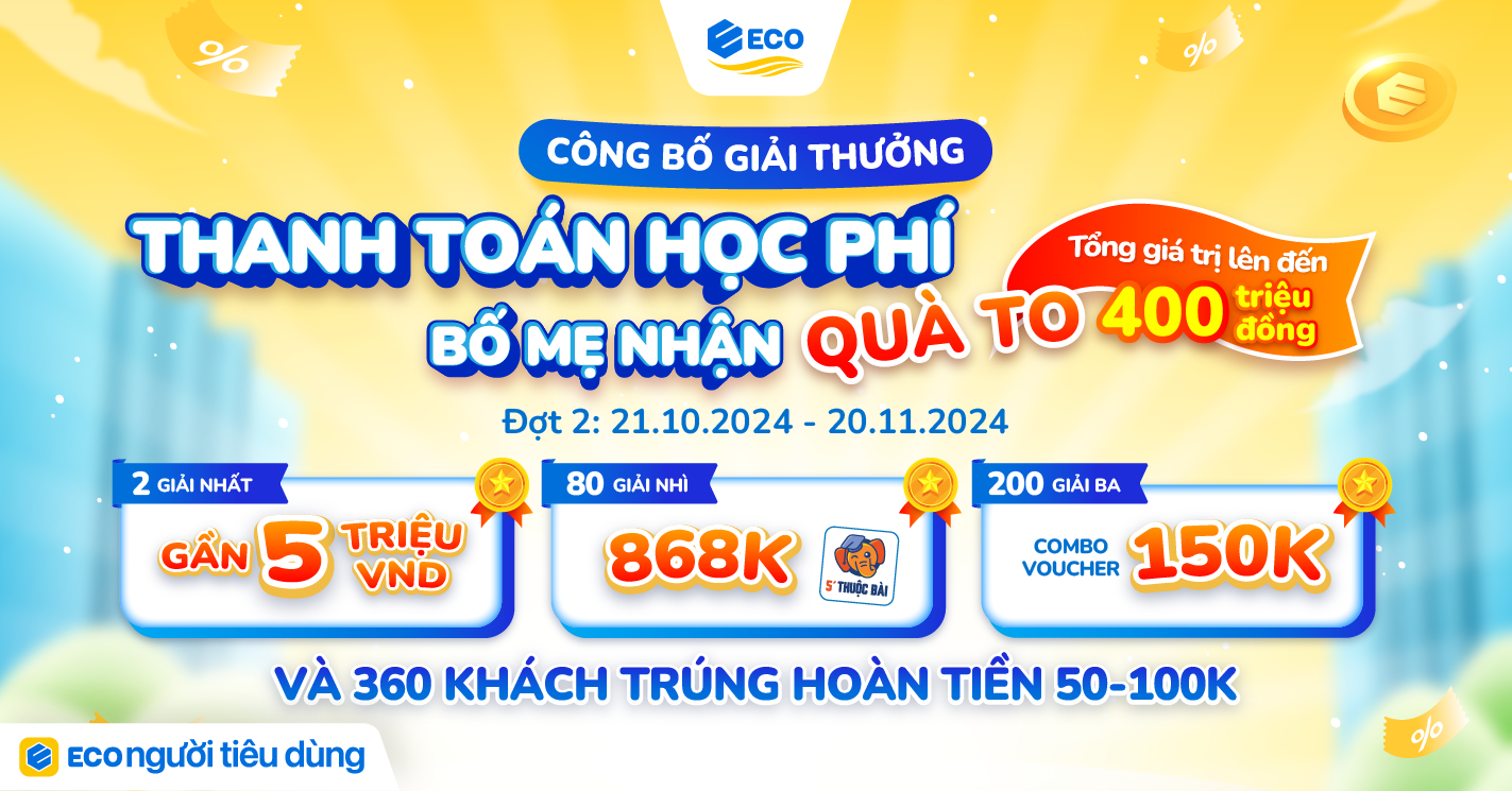 CÔNG BỐ GIẢI THƯỞNG ĐỢT 2 CHƯƠNG TRÌNH “THANH TOÁN HỌC PHÍ – BỐ MẸ NHẬN QUÀ TO”