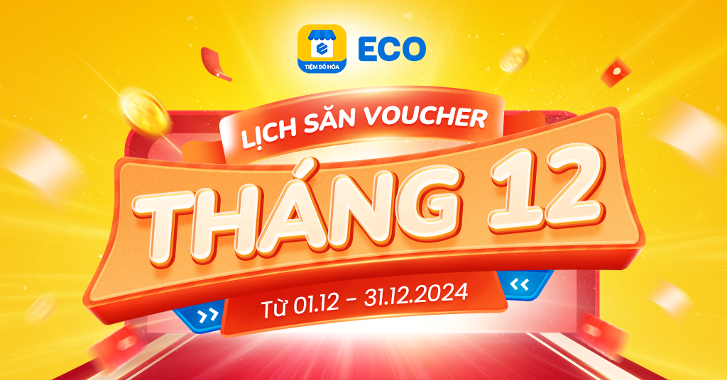 LỊCH SĂN VOUCHER ECO TIỆM SỐ HÓA THÁNG 12/2024