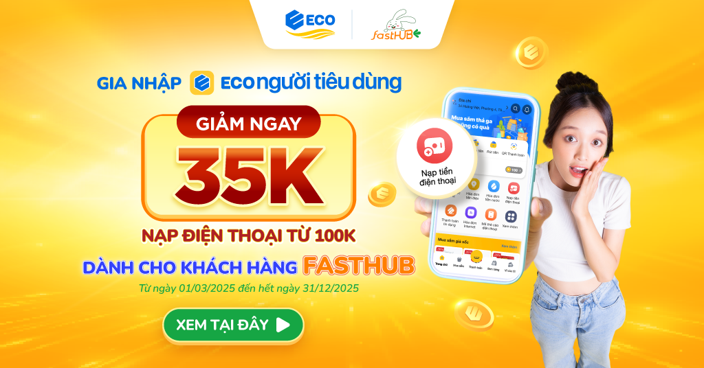 GIA NHẬP ECO NGƯỜI TIÊU DÙNG <br> GIẢM NGAY 35K CHO KHÁCH HÀNG FASTHUB